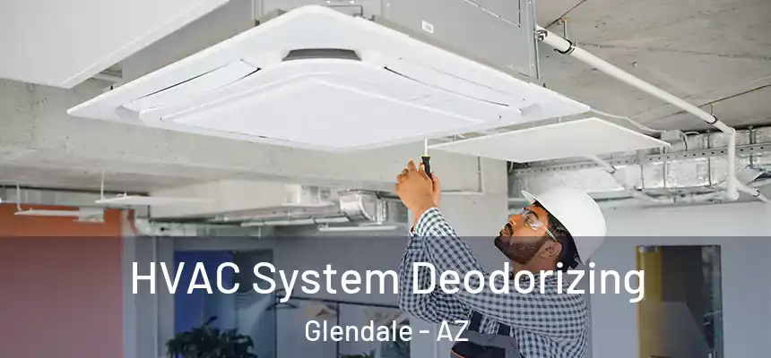 HVAC System Deodorizing Glendale - AZ